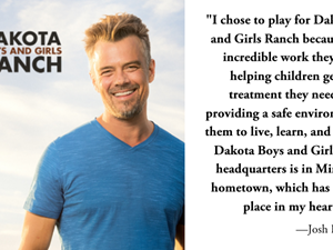 Josh Duhamel Playing it Forward for Dakota Boys and Girls Ranch